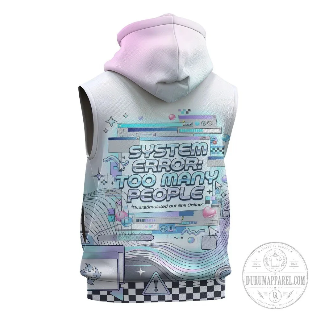 System Error Too Many People Cyber Aesthetic Sleeveless Hoodie 9 System Error Too Many People Cyber Aesthetic Sleeveless Hoodie